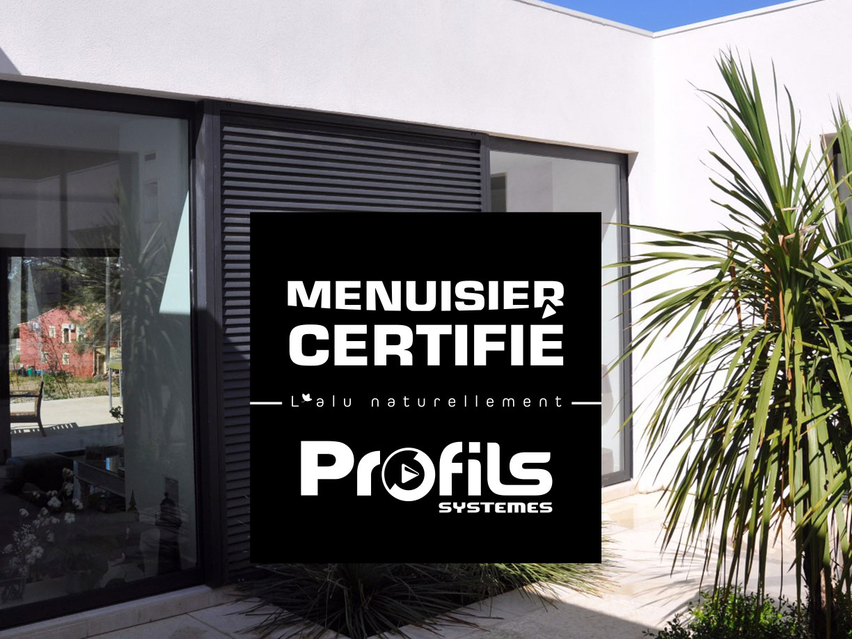 Actualités > Pourquoi choisir un menuisier certifié Profils Systèmes avec ALU TECH ?